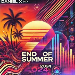 Daniel X - End Of Summer 2024 (Mix)