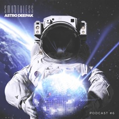 Smoothless Podcast #06 - Astro Deepak