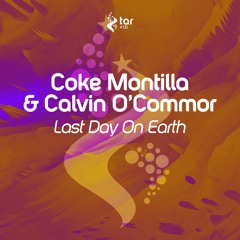 [OUT NOW!] Coke Montilla & Calvin O'Commor - Last Day On Earth (Original Mix) [TAR#138]