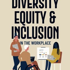 PDF (read online) Diversity, Equity, and Inclusion in the Workplace: Developing