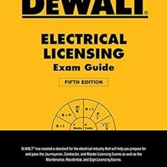 [PDF@] [Downl0ad] DEWALT Electrical Licensing Exam Guide: Based on the NEC 2017 (DEWALT Series)