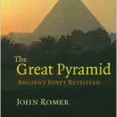 GET EBOOK 📌 The Great Pyramid: Ancient Egypt Revisited by John Romer [KINDLE PDF EBO