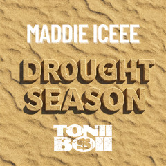 Dj Maddie Iceee x Tonii Boii - Drought Season
