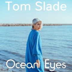 Tom Slade - Ocean Eyes