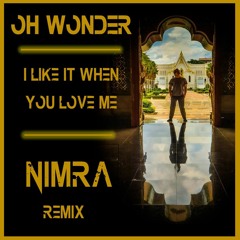 Oh Wonder - I Like It When You Love Me (NIMRA Remix)
