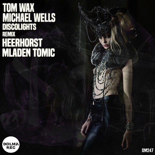 Tom Wax - DiscoLights - Mladen Tomic Remix - Dolma