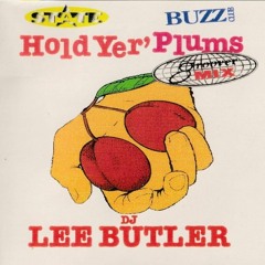 Lee Butler - Hold Ya Plums (State/Buzz/Groover Mix)