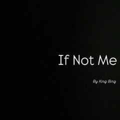If Not Me