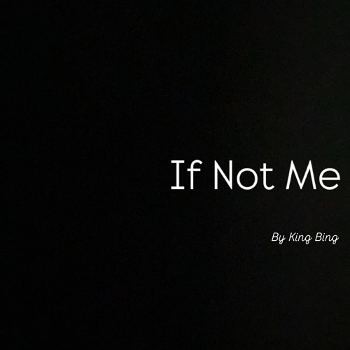 If Not Me