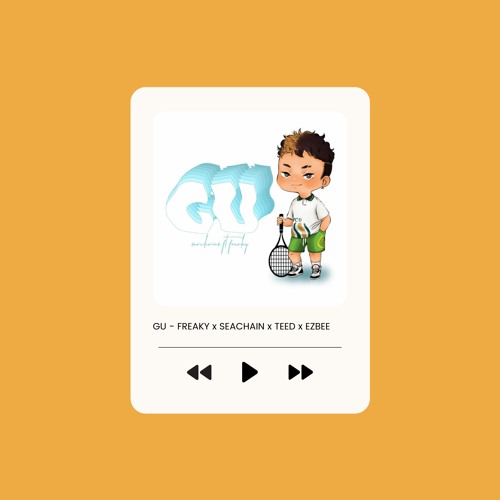 GU - FREAKY x SEACHAINS | REMIX by TEED x EZBEE