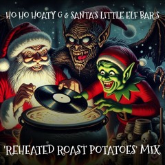 Ho Ho Hoaty G & Santa's Little Elf Bar's 'Reheated Roast Potatoes' Mix