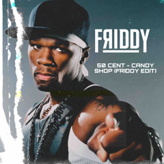50 CENT - CANDY SHOP (FRIDDY EDIT)