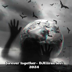 forever together- DJEliran levi 2024