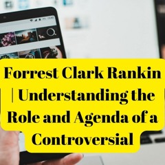 Forrest Clark Rankin | Understanding the Role