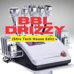BBL Drizzy (Shiv Tech House Edit)