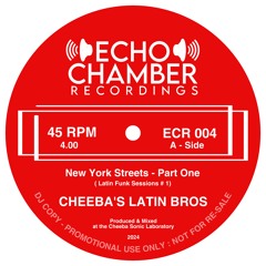 CHEEBA ‘S LATIN BROTHERS - “New York Streets Pt1 - Latin Funk Series 1” (ECR 004)
