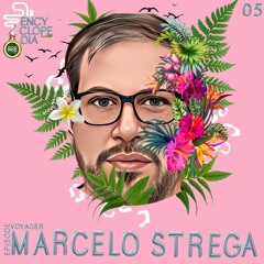 MARCELO STREGA - VOYAGER - EPISODE 05 ENCYCLOPEDIA 2022