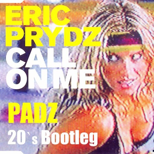 Eric Pr!dz - Call On Me (PADZ 20's Bootleg)