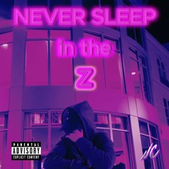 Never Sleep in the Z