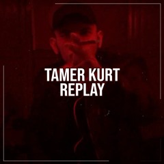Tamer Kurt - Replay
