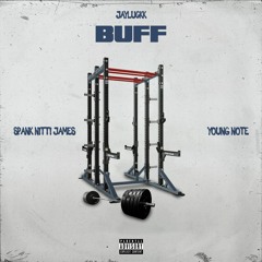 BUFF - (Ft. Spank Nitti James & Young Note)