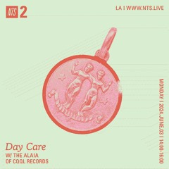 Day Care on NTS w/ The Alaia 06.03.24