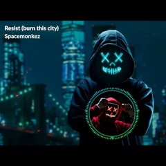 Resist (burn this city)