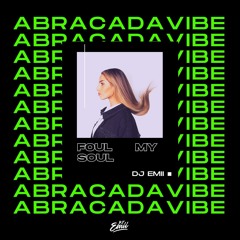 DJ EMII For Abracadavibe - Foul My Soul - 03/28/21
