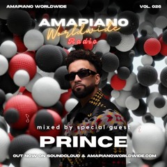 AMAPIANO WORLDWIDE 026 w/ special guest: PRINCE [AW026]