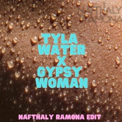 TYLA WATER x GYPSY WOMAN Nafthaly Ramona Edit