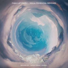 Latyshev - Mula Femenina ( Lama's Dream Remix )