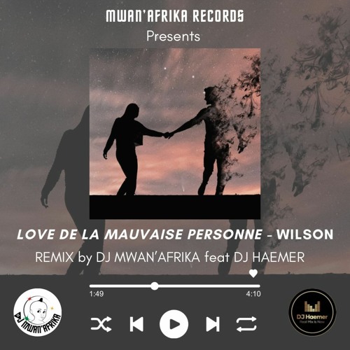 Stream Love De La Mauvaise Personne Wilson Remix By Dj Mwanafrika X Dj Haemer By Dj Mwan 
