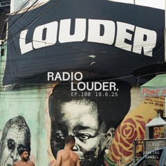 RADIO LOUDER - EP. 100 (19.6.25)