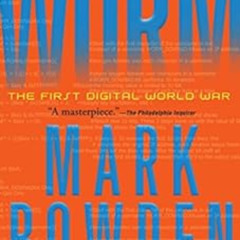 GET KINDLE ✓ Worm: The First Digital World War by Mark Bowden [PDF EBOOK EPUB KINDLE]
