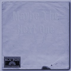 maybe the next one