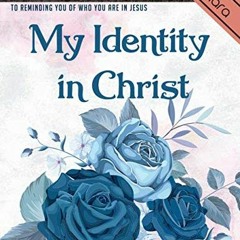 VIEW [EBOOK EPUB KINDLE PDF] My Identity In Christ: A Beautiful Coloring Book to Reminding You Of Wh