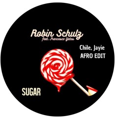 Chile, Jayie - Sugar (Afro Edit) (FREE DOWN LOAD)