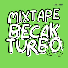 MIXTAPE BECAK TURBO 2025 - Arie Gogon