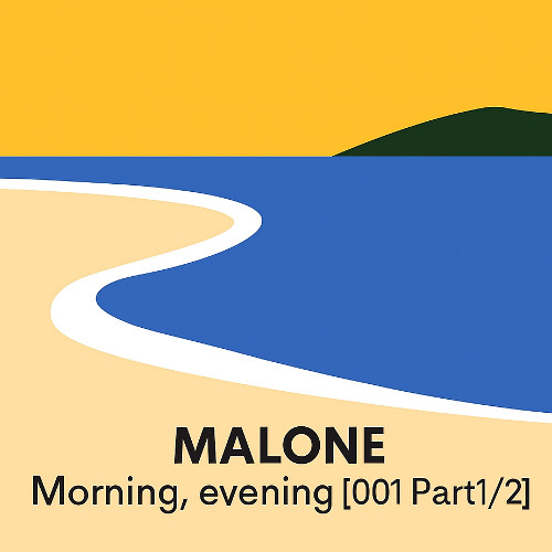Malone - Morning,evening [001 Part1/2]