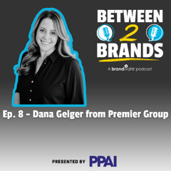 Ep. 8 - Dana Geiger from Premier Group