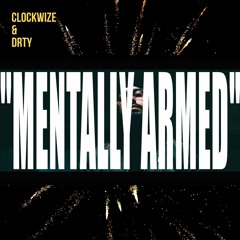 Clockwize & dRty - Mentally Armed
