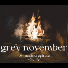 grey november by mediocrepirate