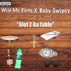 Alot 2 Da Table (feat.Baby Swipey) [Official Audio]