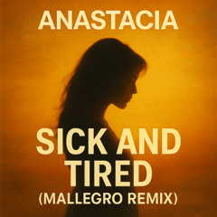 Anastacia - Sick and Tired (Mallegro Remix) EXTENDED (PITCHED)