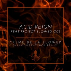 Acid Reign ft. Project Blowed OGs - Creme De La Blowed (Halodoesntsuck Remix)