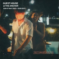 Guest House @ The Anchor - 07 May 2023