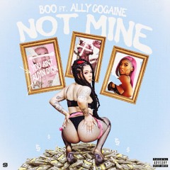 Not Mine (feat. Ally Cocaine)