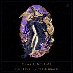 Gem & Tauri feat. Tyler Graves - Crash Into Me