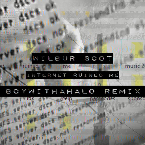 Wilbur Soot - Internet Ruined Me (boywithahalo remix)
