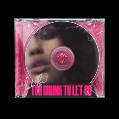 Too Drunk To Let Go (Produced by Timmy Manson Jr.)